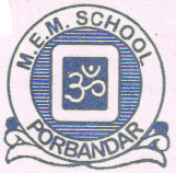M.E.M. SCHOOL PORBANDAR